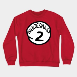 Bridesmaid 2 Crewneck Sweatshirt